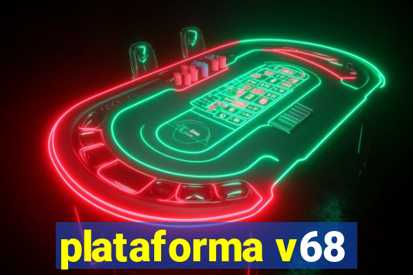 plataforma v68